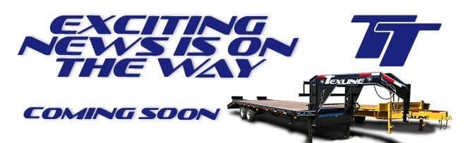 Texline Trailers | Trailer Manufacturer The image features text, "Exciting news is on the way" and "Coming soon," next to TexLine logos and a high-quality trailer in focus. As a leading Trailer Manufacturer, Texline showcases exceptional craftsmanship and innovation. Explore top-notch Trailers for Sale, coming soon!. | Trailers for Sale